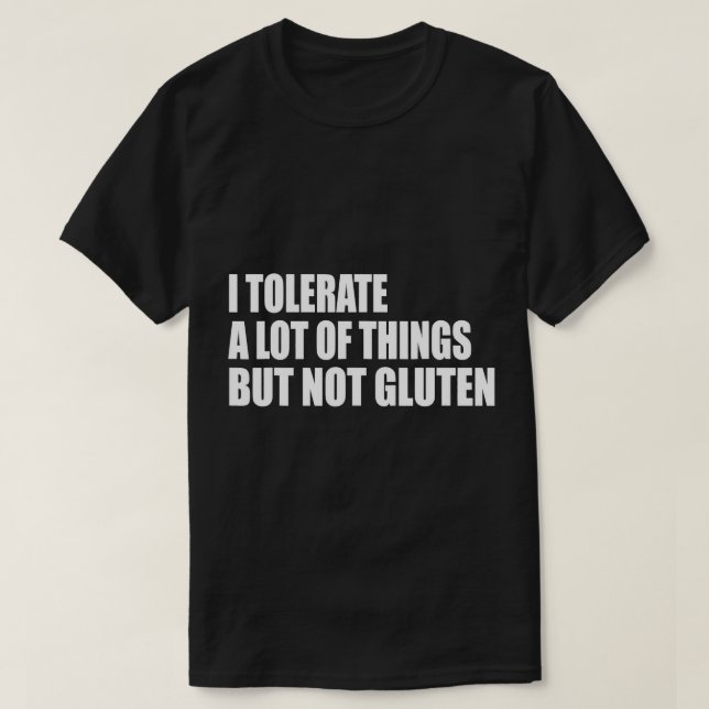 Jag tolererar mycket Sak men inte glluten Celiac D T Shirt (Design framsida)