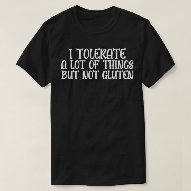 Jag tolererar mycket sak men inte gluten t shirt (Design framsida)