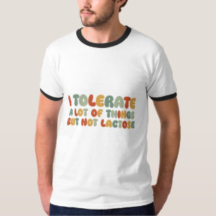 Jag tolererar mycket Sak men inte laktos T Shirt