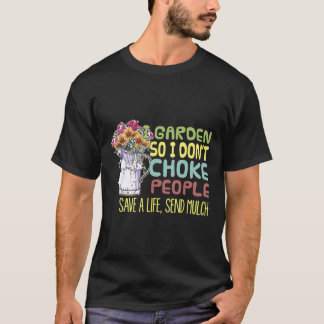 Jag trädgårdsarbetar så jag inte kväver människor  t shirt
