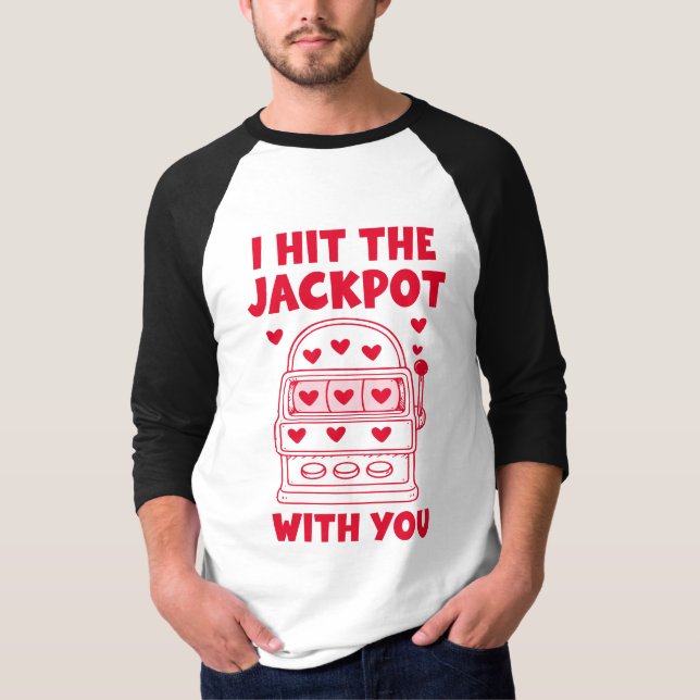 Jag Träffade Jackpott Med Dig Roligt T Shirt (Framsida)