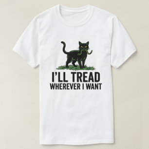 Jag trampar vart jag vill Rolig kattattityd  T Shirt