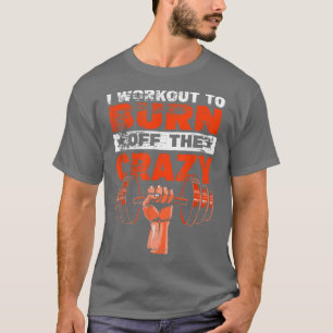 Jag tränade för att bränna av det galna T-Shirt