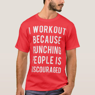 Jag tränar därför att Slående människor avskräcks T Shirt