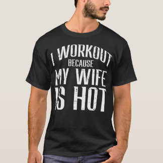 Jag tränar eftersom min fru är Hett Roligt Gym Fit T Shirt