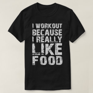 Jag tränar för att i verkligen gillar mat t shirt