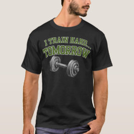 Jag Tränar Hårt I Morgon Rolig Gym Träningshumor P T Shirt