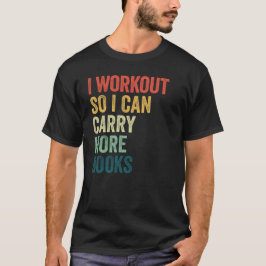 Jag tränar så jag kan bära fler böcker T-Shirt