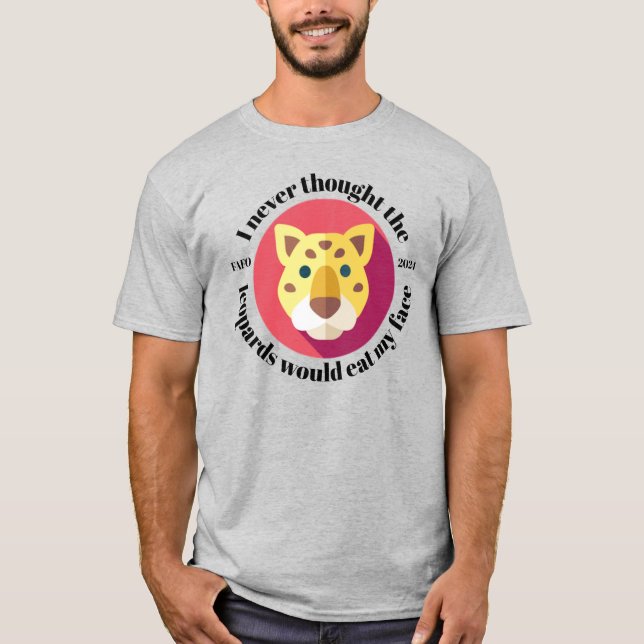 Jag trodde aldrig att leoparderna skulle äta min A T Shirt (Framsida)
