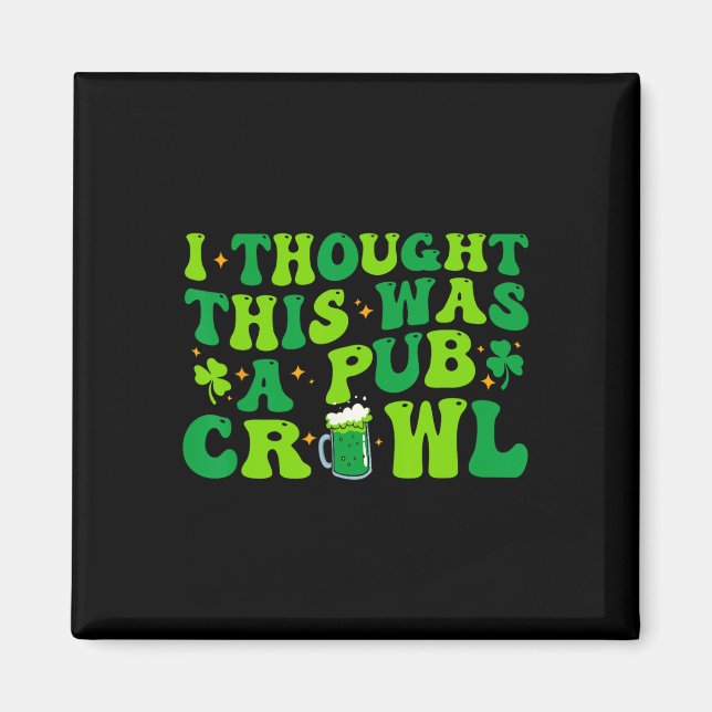 Jag Trodde Att Det Var En Krogcrawl Roligt St Patr Magnet (Framsidan)