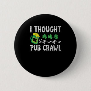 Jag trodde att det var en pub Crawl-slynga St Patr Knapp