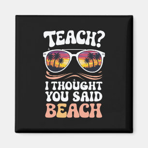 Jag trodde att du sa att Beach Teacher Groovy Magnet