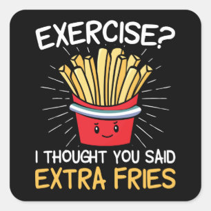 Jag trodde att du sa att Extra Fries Yrsel Fyrkantigt Klistermärke