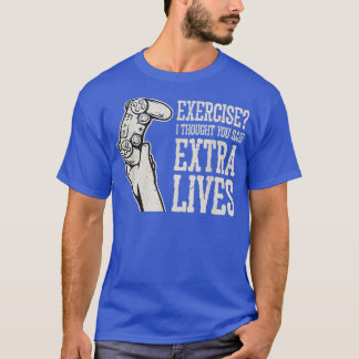 Jag trodde att du sa att Extra lever gott. T Shirt