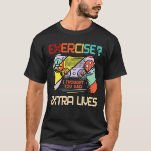 Jag trodde att du sa att Extra lever videospel T Shirt