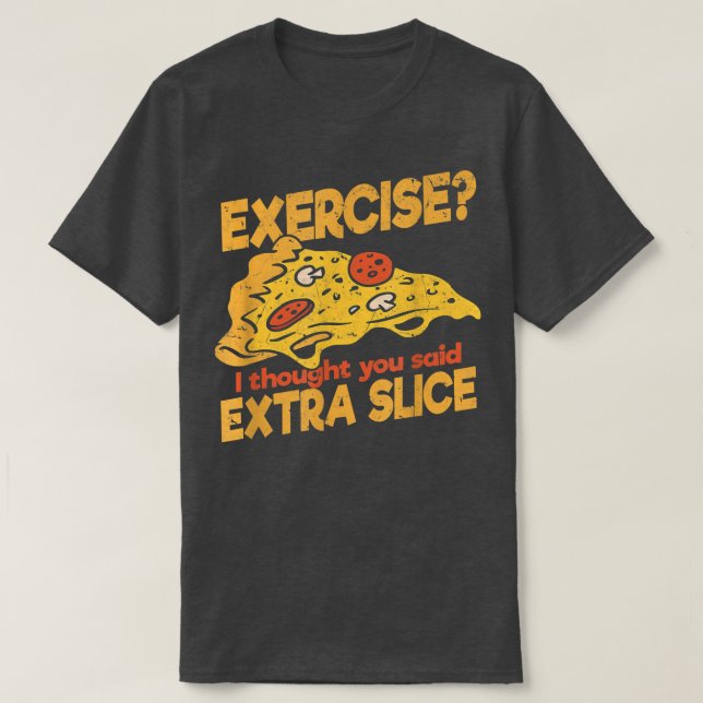 Jag trodde att du sa Extra Slice Pizza Ital T Shirt (Design framsida)