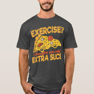 Jag trodde att du sa Extra Slice Pizza Ital T Shirt