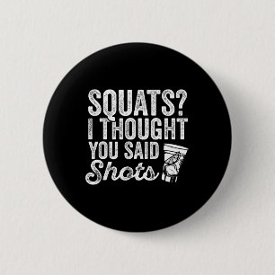 Jag trodde att du sa Shots. Funny Gym Drinking Knapp