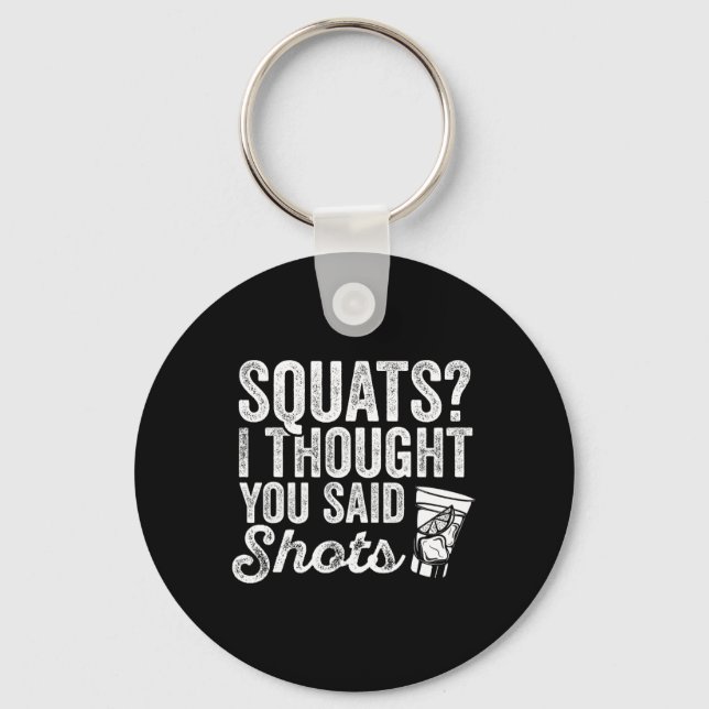 Jag trodde att du sa Shots. Funny Gym Drinking Nyckelring (Framsida)