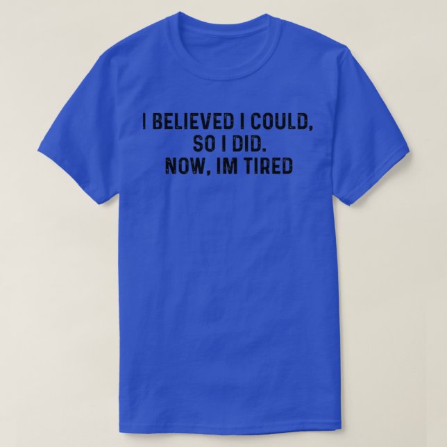 Jag trodde att jag kunde det nu... t shirt (Design framsida)