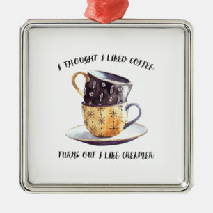 Jag trodde att jag såg kaffe visa mig som Creamer Julgransprydnad Metall