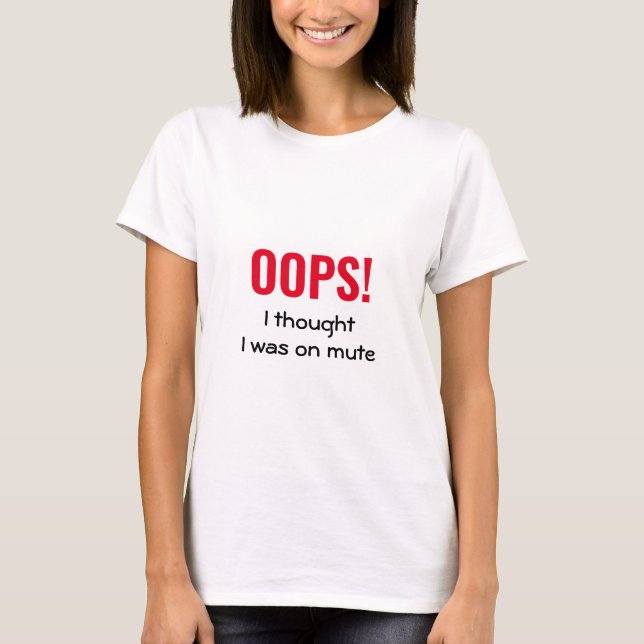 JAG TRODDE ATT JAG VAR PÅ MUTE. | HUMOR T SHIRT (Framsida)