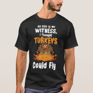 Jag trodde att kalkoner kunde flyga till Thanksgiv T Shirt