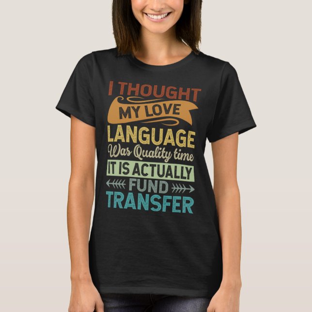 Jag trodde att mitt Kärlek språk var kvalitetstid  T Shirt (Framsida)