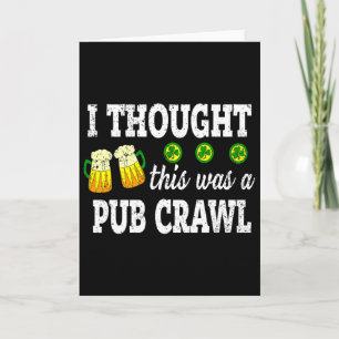 Jag Trodde Det Var En Pub Crawl Roligt St Patricks Kort