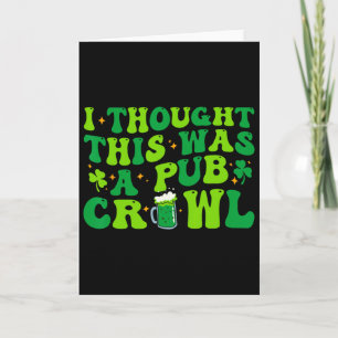 Jag Trodde Det Var Ett Pubcrawl Roligt St Patricks Kort