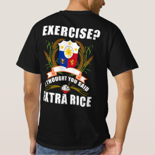 Jag trodde du sa Extra Ris Filippinerna T Shirt