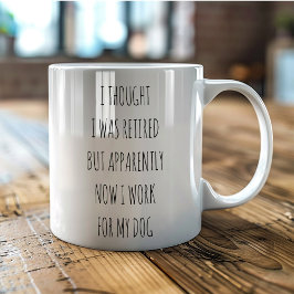 Jag trodde jag var pensionerad jobb för min hund r kaffemugg