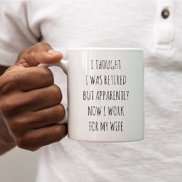 Jag trodde jag var pensionerad - roligt kaffemugg