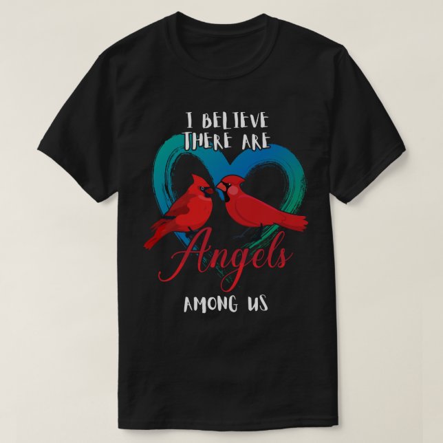 Jag tror att det finns Änglar bland kardinalfåglar T Shirt (Design framsida)