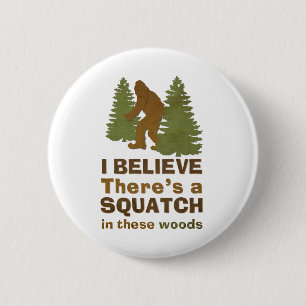 Jag tror att det finns en SQUATCH i skogen Knapp