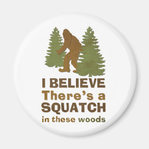 Jag tror att det finns en SQUATCH i skogen Magnet