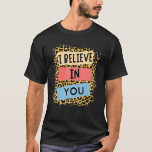 Jag tror att du leopardar dagen för motiv testning t shirt