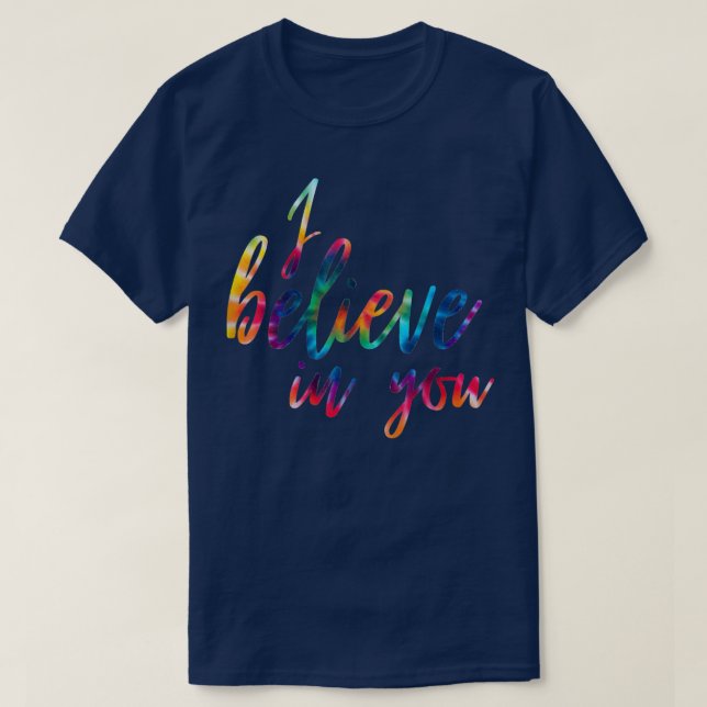 Jag tror att du tie Dye Färg Motivation T Shirt (Design framsida)