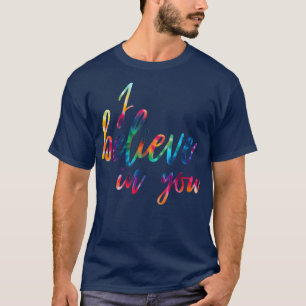 Jag tror att du tie Dye Färg Motivation T Shirt