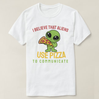 Jag tror att utomjordingarna användor pizza att ko t shirt