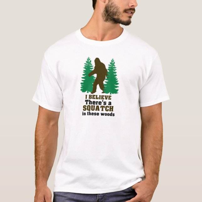 Jag tror där är en SQUATCH i dessa skogen Tröja (Framsida)