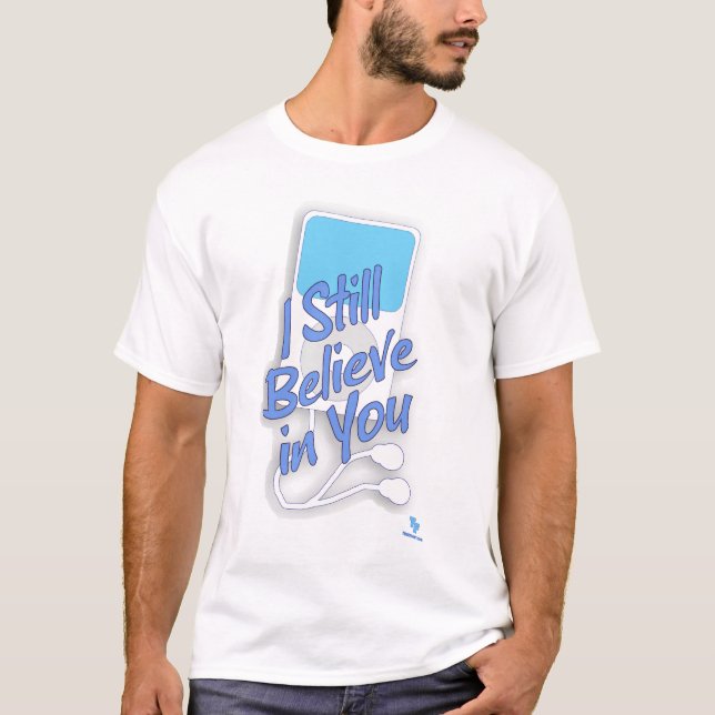 Jag tror fortfarande på din musikspelare t shirt (Framsida)