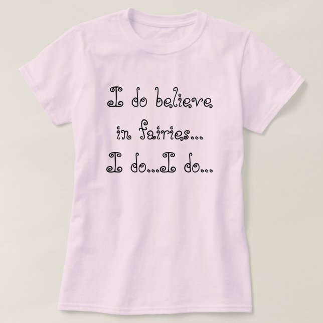 Jag tror i älvor,… som jag gör… mig gör… tröja (Design framsida)