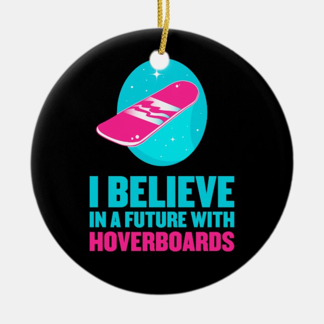 Jag tror i en framtid med hoverboards julgransprydnad keramik (Framsidan)