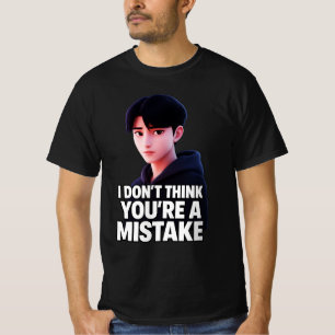 Jag tror inte att du har fel t shirt