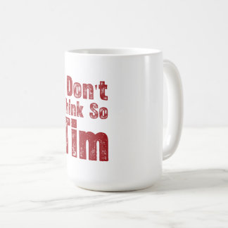 Jag Tror Inte Det Tim Roligt Sarktiskt Citat Kaffemugg