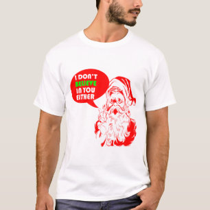 Jag tror inte i dig antingen rolig jul Santa T Shirt