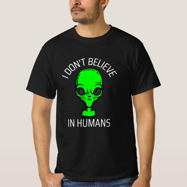 Jag tror inte på humans T-Shirt (Framsida)
