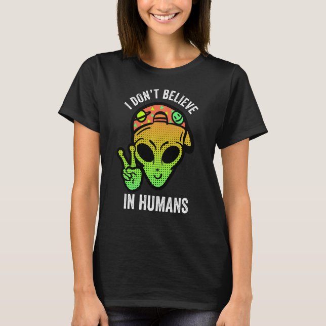 Jag tror inte på människan Alien Fredstecken Space T Shirt (Framsida)
