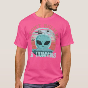 Jag tror inte på människan Alien Ufo Humor T Shirt